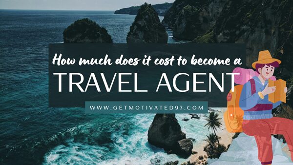 How Much Does it Cost to Become a Travel Agent